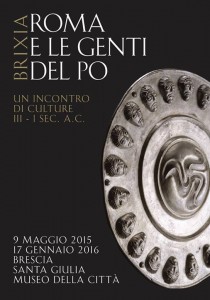 Roma e le genti del Po. Mostra Santa Giulia, Brescia